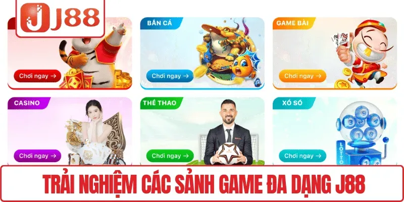 Trải nghiệm các sảnh game đa dạng J88