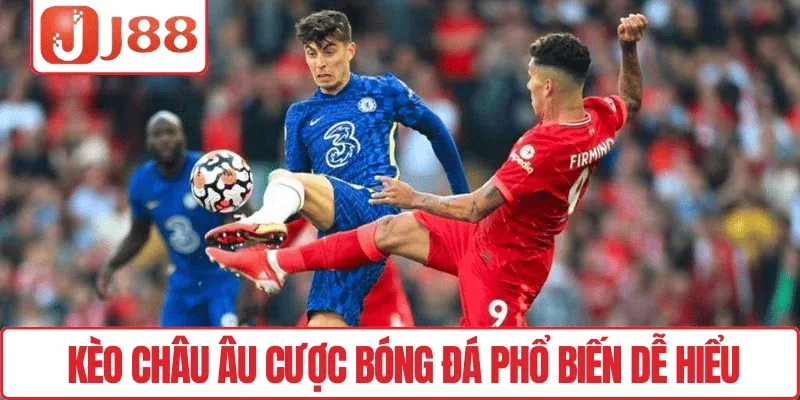 Kèo châu Âu cược bóng đá phổ biến dễ hiểu